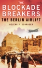 The Blockade Breakers : The Berlin Airlift - Book