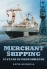 Merchant Shipping : 50 Years in Photographs - Book