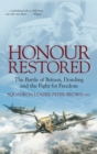 Honour Restored : The Battle of Britain, Dowding and the Fight for Freedom - Book