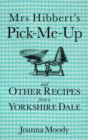 Mrs Hibbert's Pick-Me-Up and Other Recipes from a Yorkshire Dale - Book
