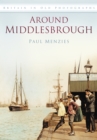 Around Middlesbrough : Britain in Old Photographs - Book