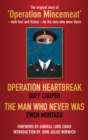Operation Heartbreak and The Man Who Never Was : The Original Story of 'Operation Mincemeat' - Both Fact and Fiction - by the Men Who Were There - Book