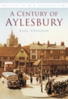 A Century of Aylesbury : Britain in Old Photographs - Book