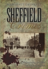 Sheffield Crimes : A Gruesome Selection of Victorian Cases - Book