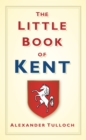 The Little Book of Kent - Book