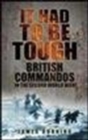 It Had to be Tough : British Commandos in the Second World War - Book