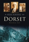 A Grim Almanac of Dorset - Book