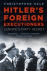 Hitler's Foreign Executioners : Europe's Dirty Secret - Book