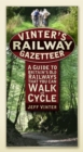 Vinter's Railway Gazetteer : A Guide to Britain's Old Railways That You Can Walk or Cycle - Book