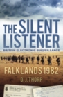 The Silent Listener : British Electronic Surveillance Falklands 1982 - Book