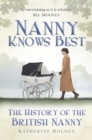 Nanny Knows Best : The History of the British Nanny - Book
