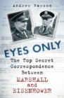 Eyes Only : The Top Secret Correspondence Between Marshall and Eisenhower - Book
