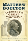Matthew Boulton : Industry's Great Innovator - Book