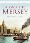 Along the Mersey : Britain in Old Photographs - Book