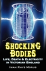 Shocking Bodies : Life, Death and Electricity in Victorian England - eBook