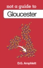 Not a Guide to: Gloucester - Book