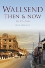 Wallsend Then & Now - Book