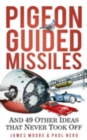 Pigeon Guided Missiles : And 49 Other Ideas that Never Took Off - eBook