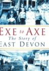 Exe to Axe : The Story of East Devon - Book