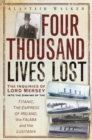 Four Thousand Lives Lost : The Inquiries of Lord Mersey Into the Sinking of the Titanic, the Empress of Ireland, the Falaba and the Lusitania - eBook