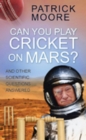 Can You Play Cricket on Mars? : And Other Scientific Questions Answered - eBook