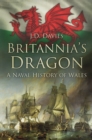 Britannia's Dragon : A Naval History of Wales - Book