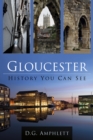 Gloucester: History You Can See - Book