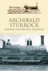 Archibald Sturrock : Pioneer Locomotive Engineer - eBook
