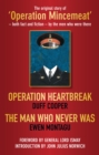 Operation Heartbreak and The Man Who Never Was : The Original Story of 'Operation Mincemeat' - Both Fact and Fiction - by the Men Who Were There - eBook