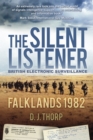 The Silent Listener : British Electronic Surveillance: Falklands 1982 - Book