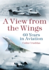 A View from the Wings : 60 Years in British Aviation - Book