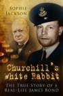 Churchill's White Rabbit : The True Story of a Real-Life James Bond - eBook