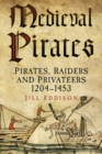 Medieval Pirates : Pirates, Raiders and Privateers 1204-1453 - Book