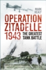 Operation Zitadelle 1943 : The Greatest Tank Battle - eBook