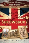 Bloody British History: Shrewsbury - Book
