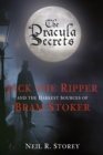 The Dracula Secrets : Jack the Ripper and the Darkest Sources of Bram Stoker - eBook