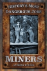 History's Most Dangerous Jobs: Miners - Book