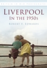 Liverpool in the 1950s : Britain in Old Photographs - Book