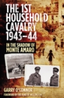 The First Household Cavalry Regiment 1943-44 : In the Shadow of Monte Amaro - Book