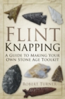 Flint Knapping : A Guide to Making Your Own Stone Age Toolkit - Book