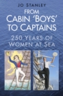 From Cabin 'Boys' to Captains : 250 Years of Women at Sea - Book