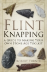 Flint Knapping : A Guide to Making Your Own Stone Age Toolkit - eBook