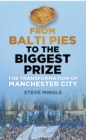 From Balti Pies to the Biggest Prize : The Transformation of Manchester City - Book