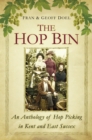 The Hop Bin : An Anthology of Hop Picking in Kent and East Sussex - Book