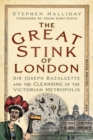 The Great Stink of London : Sir Joseph Bazalgette and the Cleansing of the Victorian Metropolis - eBook