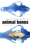 The Archaeology of Animal Bones - eBook