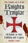 The Pocket A-Z of the Knights Templar : A Guide to Their History and Legacy - Book