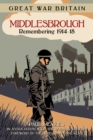 Great War Britain Middlesbrough: Remembering 1914-18 - Book