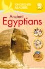 Kingfisher Readers: Ancient Egyptians (Level 5: Reading Fluently) - Book