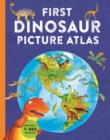 First Dinosaur Picture Atlas : Meet 125 Fantastic Dinosaurs From Around the World - Book
